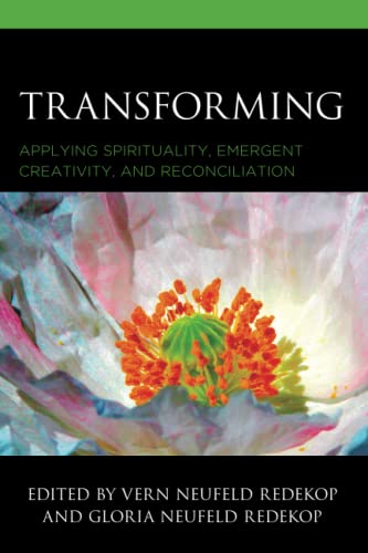 Transforming: Applying Spirituality, Emergent Creativity, and Reconciliation