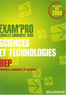 Sciences et technologies BEP carrières sanitaires et sociales : annales corrigées 2009