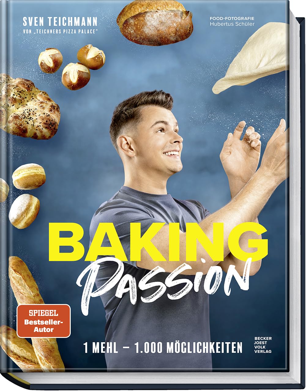 Baking Passion: 1 Mehl – 1.000 Möglichkeiten. – Fluffige Brötchen, knusprige Brote, Focaccia, Bagels und mehr ganz einfach backen – Das perfekte Backbuch für Anfänger, Fortgeschrittene und Hobbybäcker