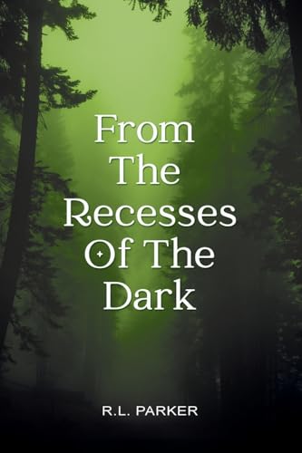 From the Recesses of the Dark