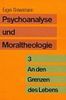 Psychoanalyse und Moraltheologie, Bd.3, An den Grenzen des Lebens