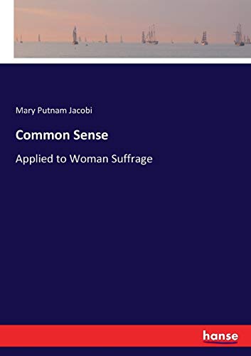 Common Sense: Applied to Woman Suffrage