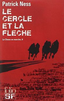 Le chaos en marche. Vol. 2. Le cercle et la flèche