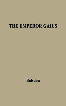 The Emperor Gaius (Caligula)