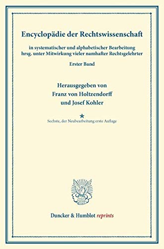 Encyklopädie der Rechtswissenschaft: in systematischer Bearbeitung. Erster Band. (Duncker & Humblot reprints)