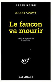 Le faucon va mourir (Serie Noire 1)
