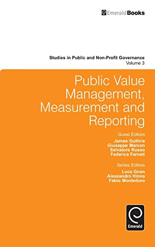 Public Value Management, Measurement and Reporting (Studies in Public and Non-Profit Governance, 3, Band 3)