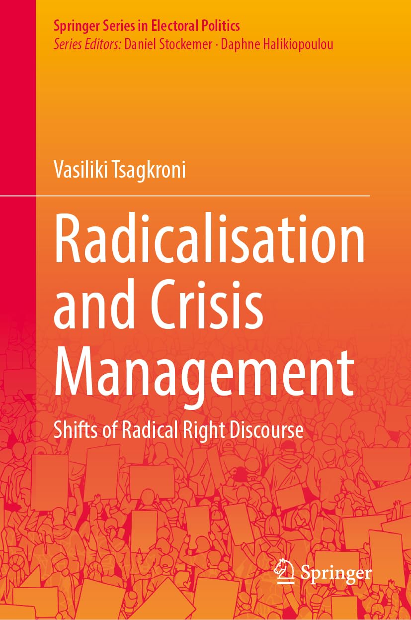 Radicalisation and Crisis Management: Shifts of Radical Right Discourse (Springer Series in Electoral Politics)