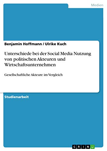 Unterschiede bei der Social Media Nutzung von politischen Akteuren und Wirtschaftsunternehmen: Gesellschaftliche Akteure im Vergleich