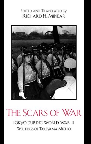 The Scars of War: Tokyo during World War II: Writings of Takeyama Michio (Asian/Pacific Perspectives; Asian Voices)