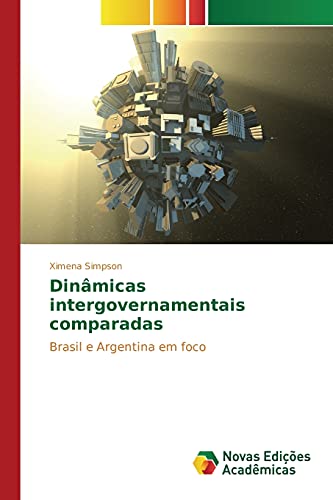 Dinâmicas intergovernamentais comparadas: Brasil e Argentina em foco