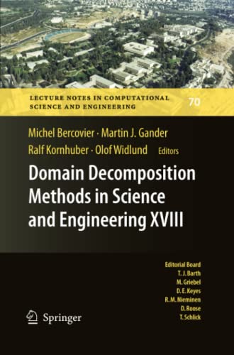 Domain Decomposition Methods in Science and Engineering XVIII (Lecture Notes in Computational Science and Engineering, Band 70)