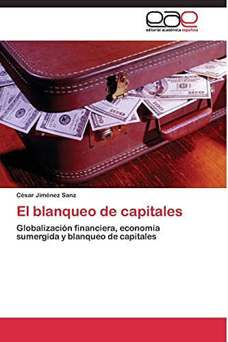 El blanqueo de capitales: Globalización financiera, economía sumergida y blanqueo de capitales