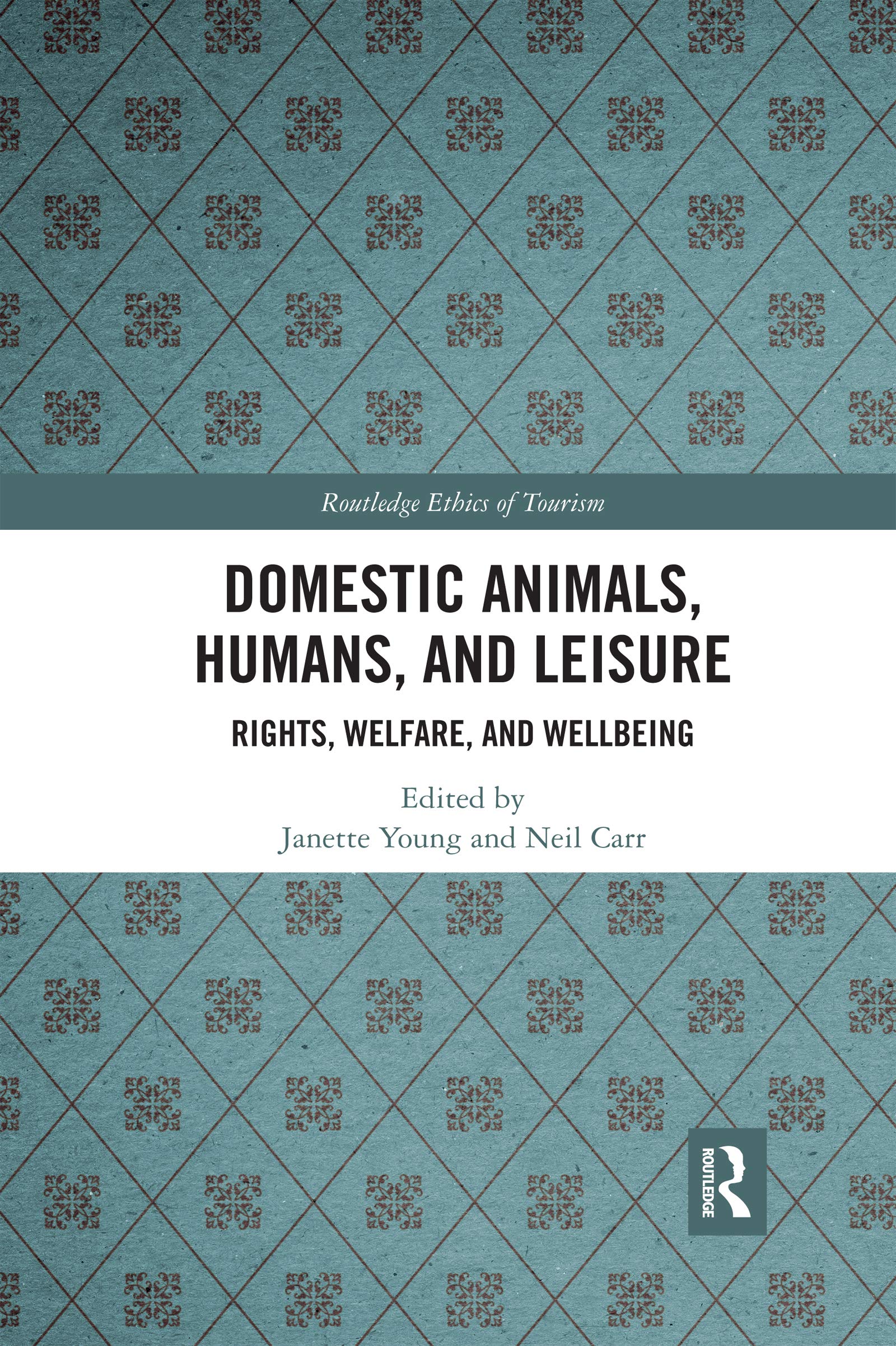 Domestic Animals, Humans, and Leisure: Rights, Welfare, and Wellbeing (Routledge Ethics of Tourism, 4, Band 4)