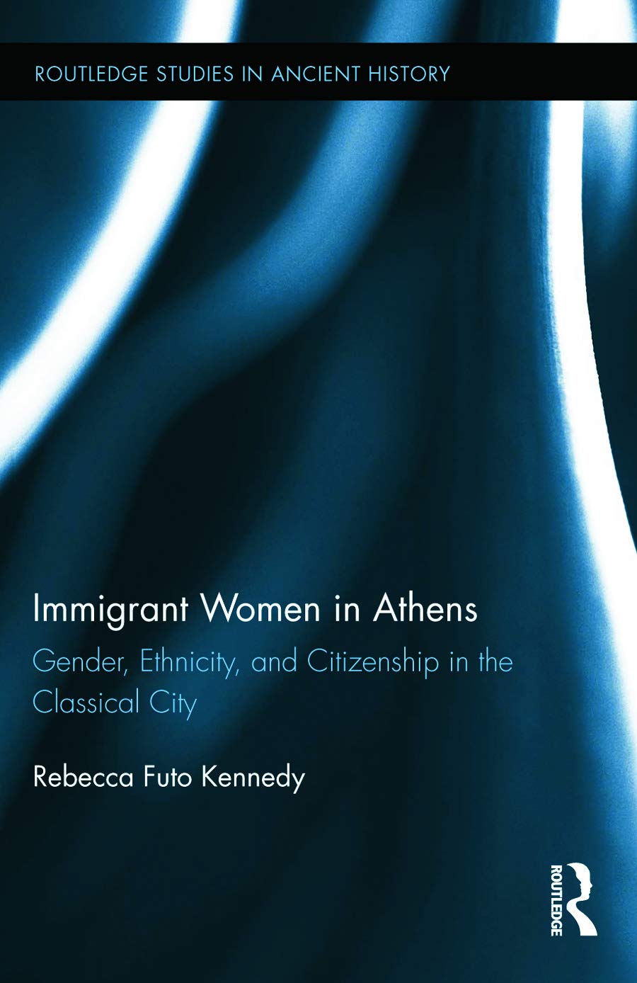 Immigrant Women in Athens: Gender, Ethnicity, and Citizenship in the Classical City (Routledge Studies in Ancient History, 6, Band 6)