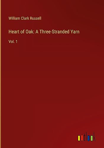 Heart of Oak: A Three-Stranded Yarn: Vol. 1