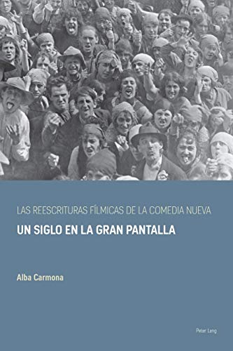 Las reescrituras fílmicas de la comedia nueva: Un siglo en la gran pantalla (Spanish Golden Age Studies, Band 2)
