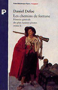 Histoire générale des plus fameux pirates. Vol. 1. Les chemins de fortune