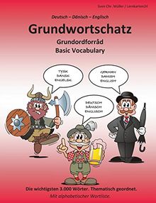 Grundwortschatz Deutsch - Dänisch - Englisch: Die wichtigsten 3.000 Wörter. Thematisch geordnet. Mit alphabetischer Wortliste.