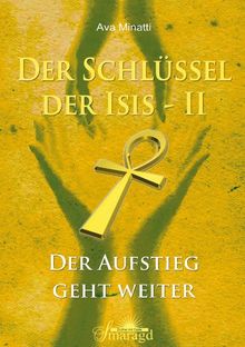 Der Schlüssel der Isis Band 2: Der Aufstieg geht weiter