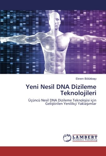 Yeni Nesil DNA Dizileme Teknolojileri: Üçüncü Nesil DNA Dizileme Teknolojisi için Geliştirilen Yenilikçi Yaklaşımlar: Üçüncü Nesil DNA Dizileme Teknolojisi için Gelistirilen Yenilikçi Yaklasimlar