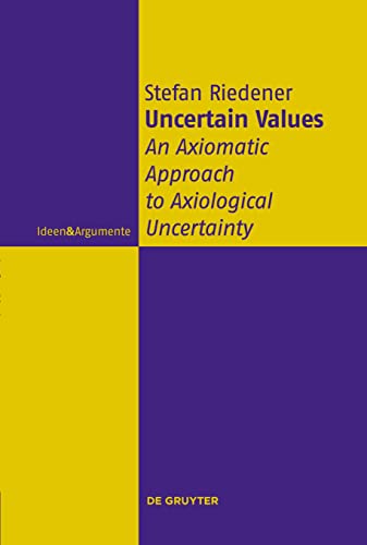 Uncertain Values: An Axiomatic Approach to Axiological Uncertainty (Ideen & Argumente)