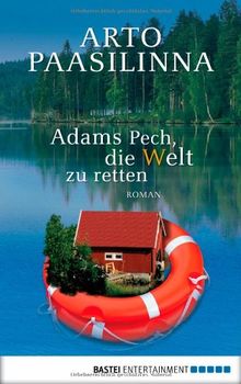 Adams Pech, die Welt zu retten: Roman