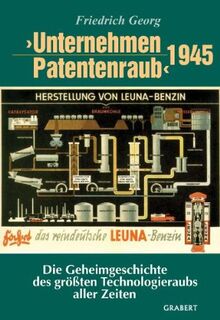 Unternehmen Patentenraub 1945: Die Geheimgeschichte des größten Technologieraubs aller Zeiten