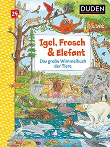 Duden 24+: Igel, Frosch & Elefant: Das große Wimmelbuch der Tiere: Wimmelbuch (DUDEN Pappbilderbücher 24+ Monate, Band 3)