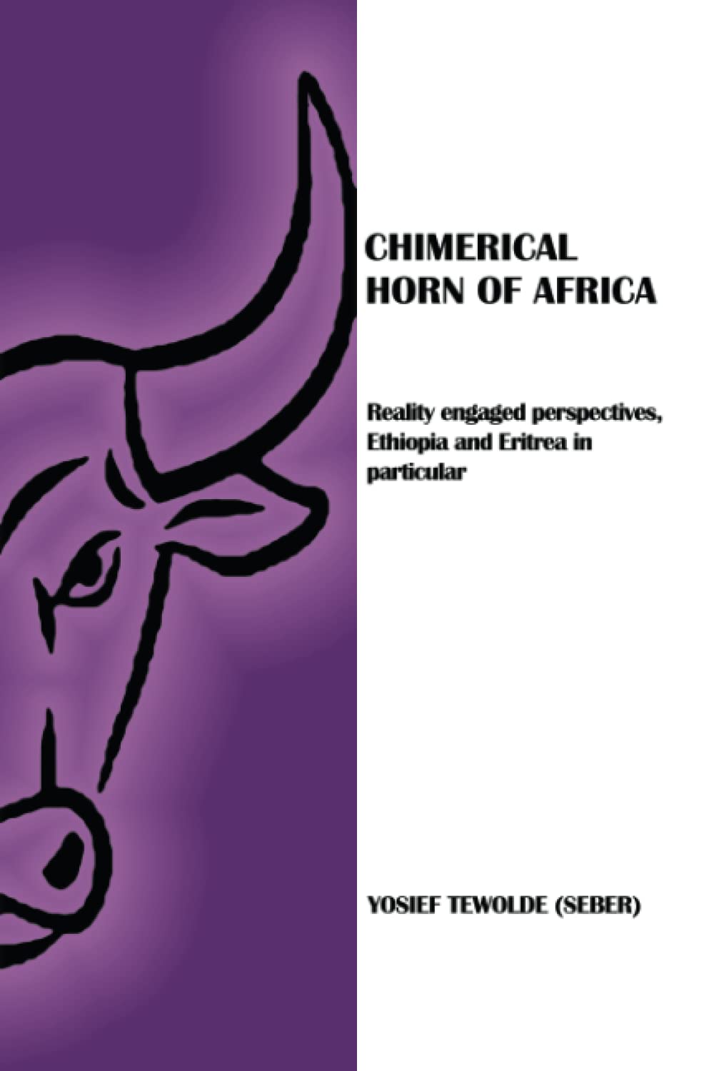 Chimerical Horn of Africa: Reality engaged perspectives, Ethiopia and Eritrea in particular