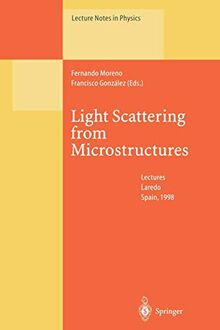 Light Scattering from Microstructures: Lectures of the Summer School of Laredo, University of Cantabria, Held at Laredo, Spain, Sept.11-13, 1998 (Lecture Notes in Physics, 534, Band 534)