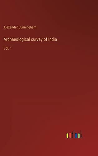 Archaeological survey of India: Vol. 1