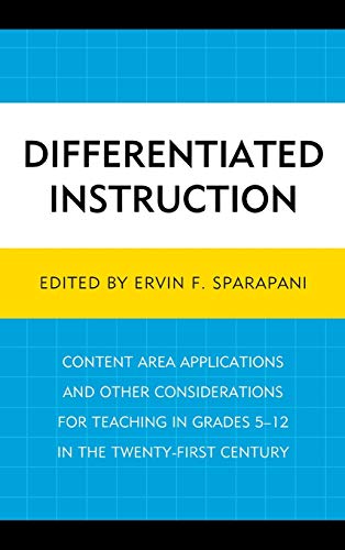 Differentiated Instruction: Content Area Applications and Other Considerations for Teaching in Grades 5-12 in the Twenty-First Century