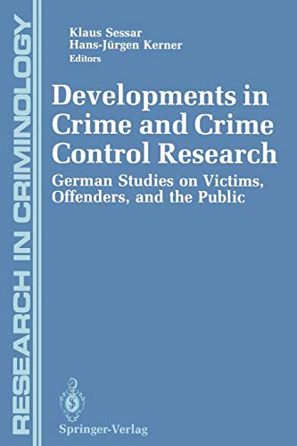 Developments in Crime and Crime Control Research: German Studies on Victims, Offenders, and the Public (Research in Criminology)