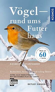 Vögel rund ums Futterhaus: Beobachten, bestimmen und richtig Füttern