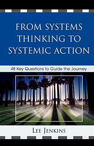 From Systems Thinking to Systemic Action: 48 Key Questions to Guide the Journey