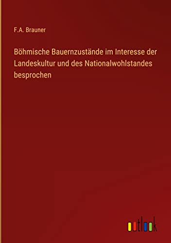 Böhmische Bauernzustände im Interesse der Landeskultur und des Nationalwohlstandes besprochen