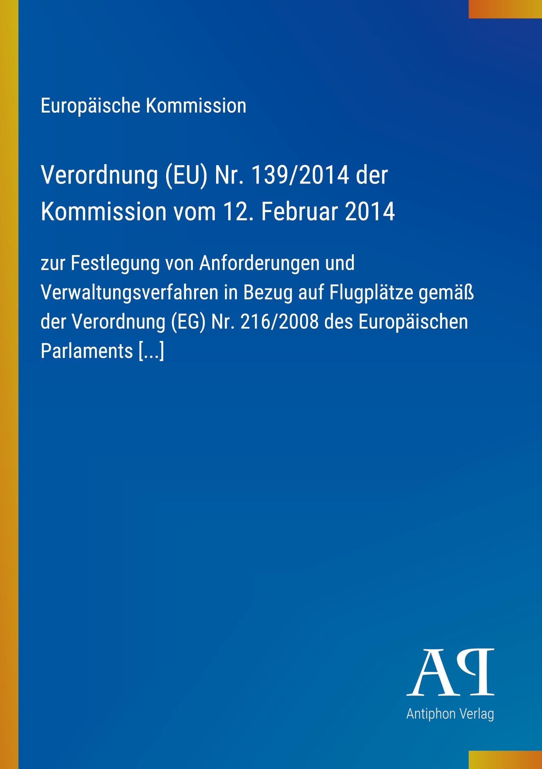 Verordnung (EU) Nr. 139/2014 der Kommission vom 12. Februar 2014
