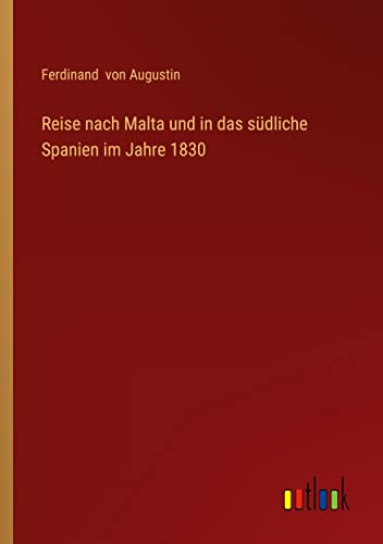 Reise nach Malta und in das südliche Spanien im Jahre 1830