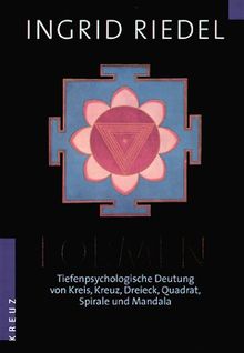Formen: Tiefenpsychologische Deutung von Kreis, Kreuz, Dreieck, Quadrat, Spirale und Mandala