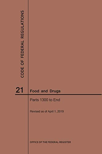 Nara Code Of Federal Regulations Title 21, Food And Drugs, Parts 1300-End, 2019