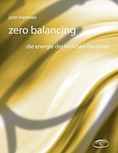 Zerobalancing: In Berührung mit der Energie der Knochen