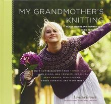 My Grandmother's Knitting: Family Stories and Inspired Knits from Top Designers