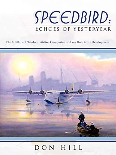 Speedbird: Echoes Of Yesteryear: The 8 Pillars of Wisdom: Airline Computing and my Role in its Development.