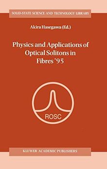 Physics and Applications of Optical Solitons in Fibres ’95: Proceedings of the Symposium held in Kyoto, Japan, November 14–17 1995 (Solid-State Science and Technology Library, 3, Band 3)