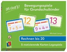 Los geht's! Bewegungsspiele für Grundschulkinder - Rechnen bis 20: 5 motivierende Karten-Legespiele