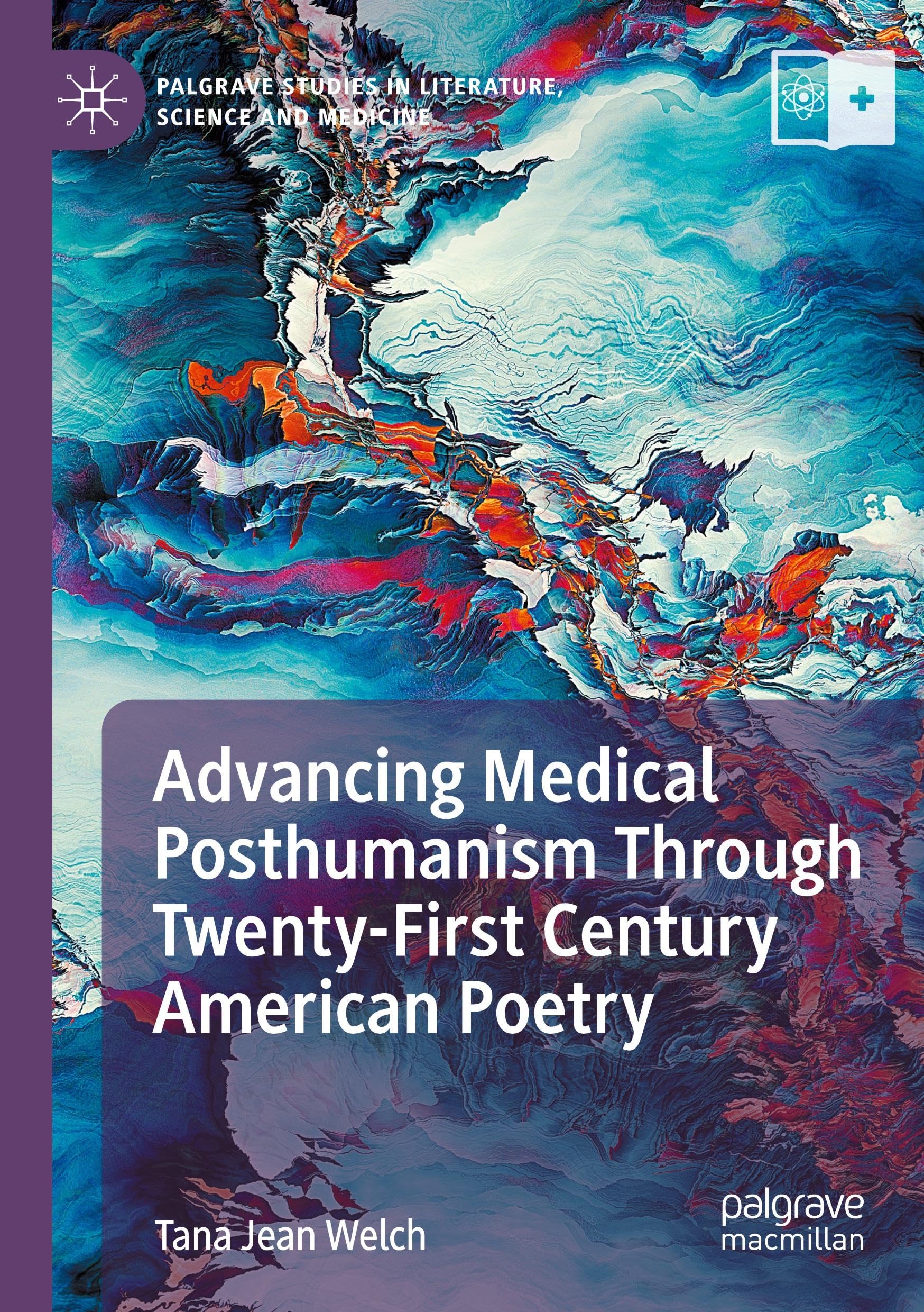 Advancing Medical Posthumanism Through Twenty-First Century American Poetry (Palgrave Studies in Literature, Science and Medicine)