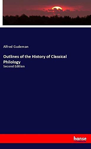 Outlines of the History of Classical Philology: Second Edition