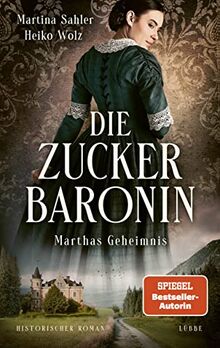 Die Zuckerbaronin: Marthas Geheimnis. Historischer Roman (Die drei Schwestern-Saga, Band 1)