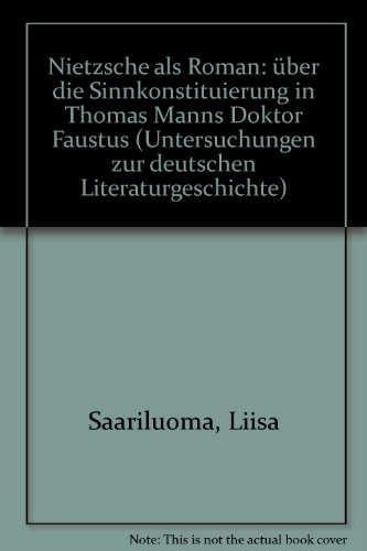 Nietzsche als Roman: Über die Sinnkonstituierung in Thomas Manns »Doktor Faustus«